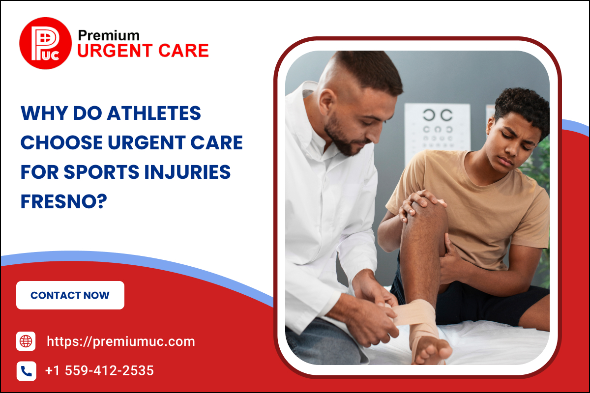 Why Do Athletes Choose Urgent Care for Sports Injuries Fresno? – Premium Urgent Care