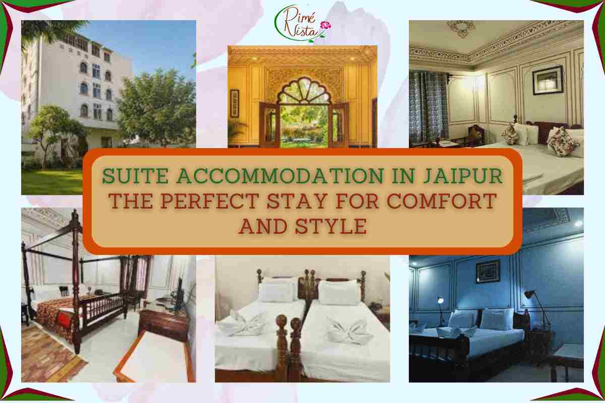 Suite Accommodation in Jaipur: The Perfect Stay for Comfort and Style