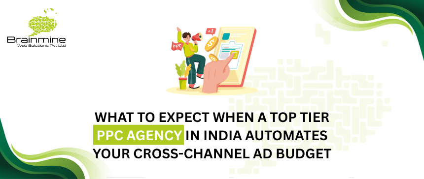 PPC Agency in India for Cross-Channel Budget Automation | Brainmine