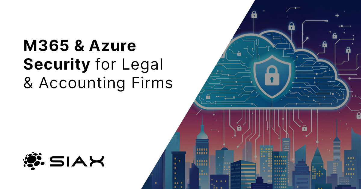M365 & Azure Security for Legal Firms | SIAX