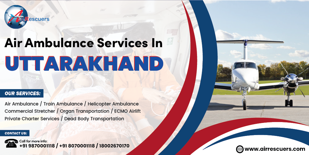 Air Ambulance Services In Uttarakhand – Air Rescuers