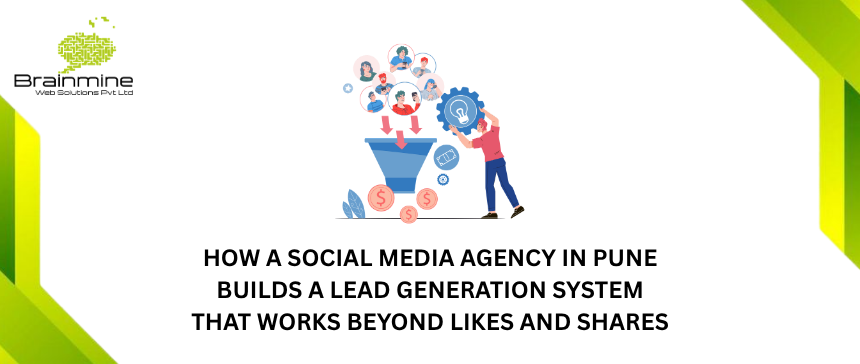 Social Media Agency in Pune That Builds Lead Generation Systems | Brainmine